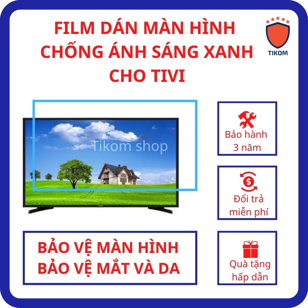 Chống ánh sáng xanh cho TIVI (loại cao cấp) - Hàng ko có sẵn, cần đặt 30-45 ngày - Tikom shop