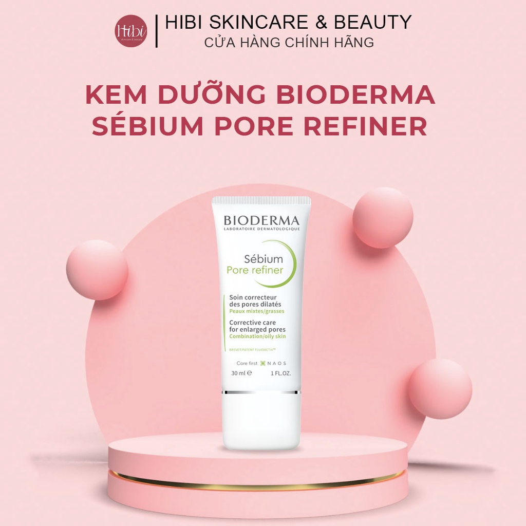 Kem Dưỡng Bioderma Sebium Pore Refiner Giúp Se Khít Lỗ Chân Lông, Giảm Bóng Nhờn Hiệu Quả