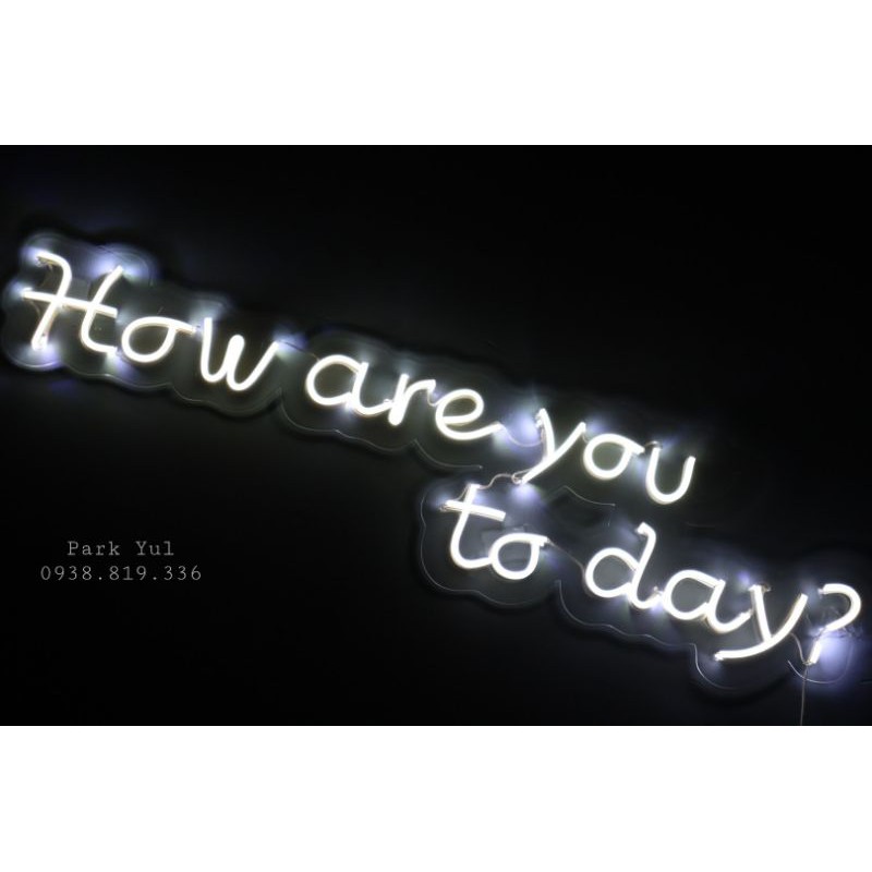 Đèn Led Neon Sign - Đèn Led Neon &quot; How Are You ToDay &quot;