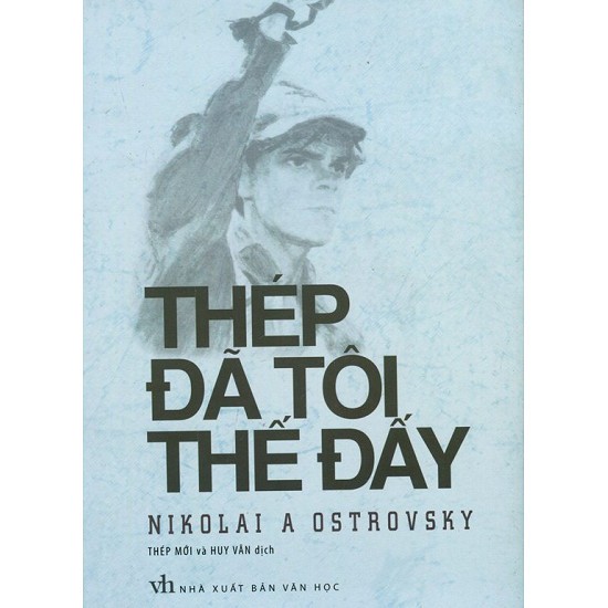 Cuốn sách Thép Đã Tôi Thế Đấy - Tác giả: Nikolai A. Ostrovsky