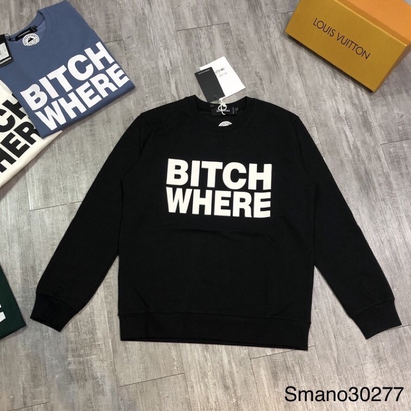Áo dài tay cổ tròn bitch where, áo sweater chất thun hoặc nỉ bông
