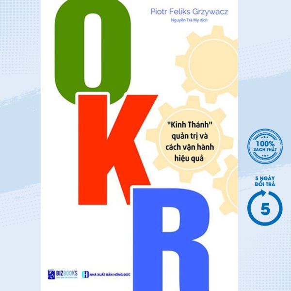 Sách - OKR - &quot;Kinh Thánh&quot; Quản Trị Và Cách Vận Hành Hiệu Quả - BIZ