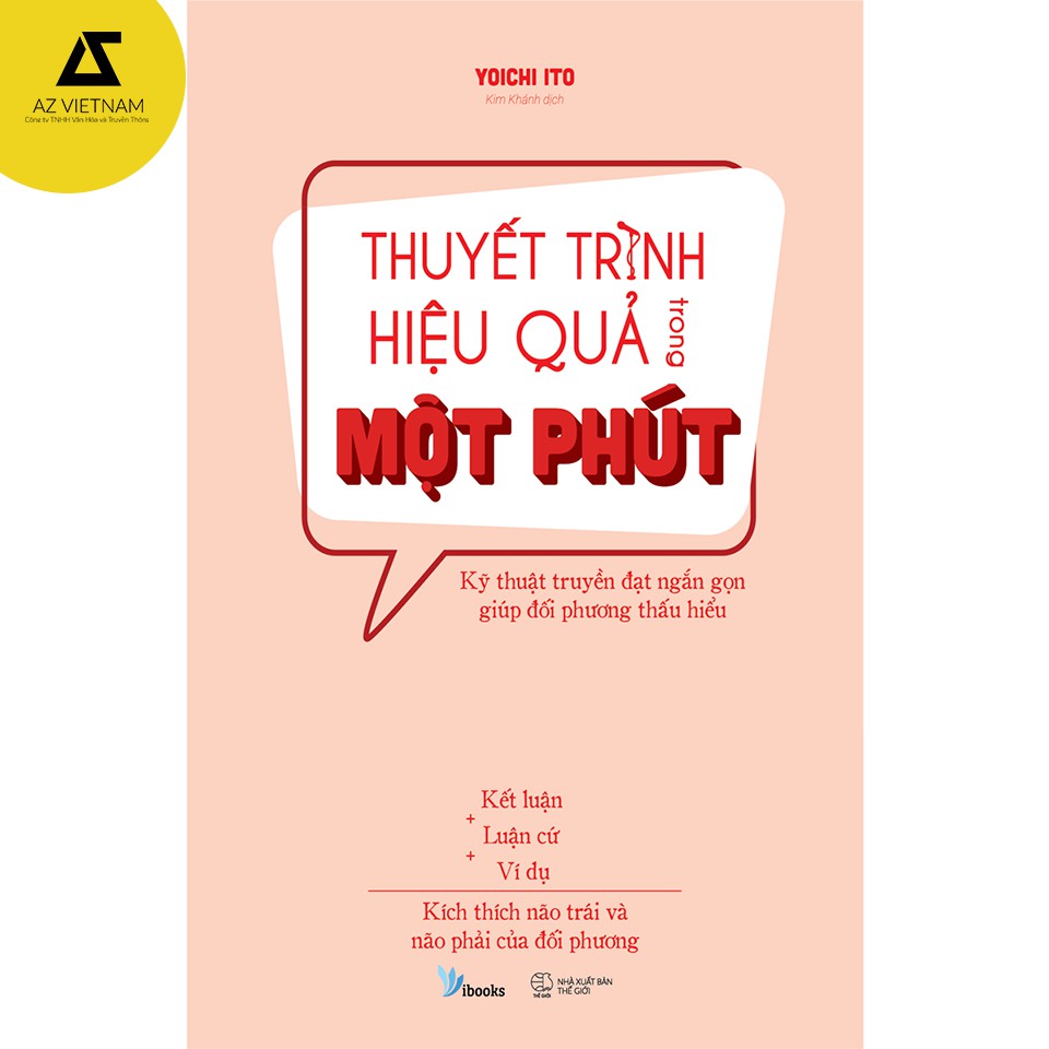 Sách - Thuyết Trình Hiệu Quả Trong Một Phút – Kỹ Thuật Truyền Đạt Ngắn Gọn Giúp Đối Phương Thấu Hiểu