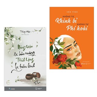 Combo Nóng Giận Là Bản Năng, Tĩnh Lặng Là Bản Lĩnh + Không Tự Khinh Bỉ Không Tự Phí Hoài