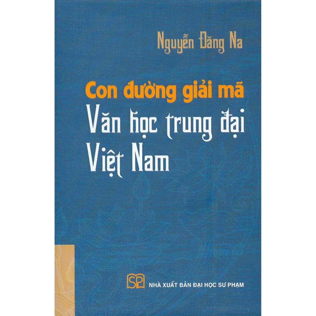 Sách - Con Đường Giải Mã Văn Học Trung Đại Việt Nam (Bìa Cứng)