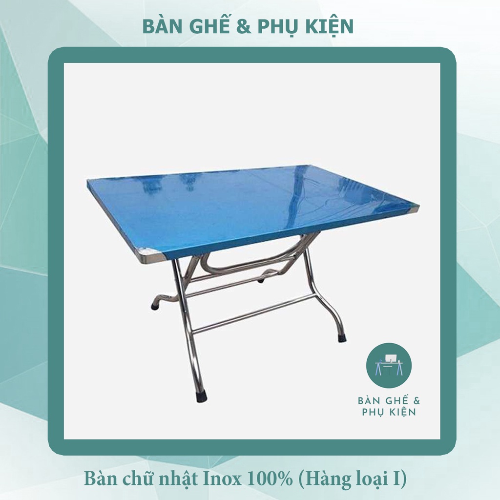 Bàn Chữ Nhật Inox 100% Hàng Loại 1 Cao Cấp, bàn ăn, bàn uống nước dày dặn, chắc chắn