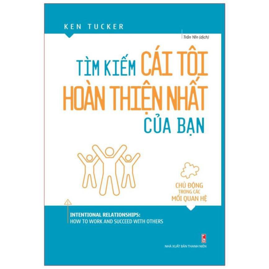 Sách Tìm Kiếm Cái Tôi Hoàn Thiện Nhất Của Bạn - Chủ Động Trong Các Mối Quan Hệ [ Minh Long ]