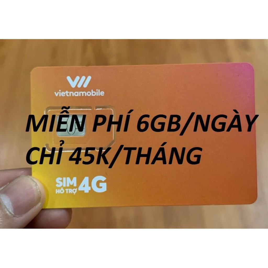 SIM VIETNAMOBILE GÓI 6GB/NGÀY,MIỄN PHÍ THÁNG ĐẦU , GIA HẠN 45K/THÁNG