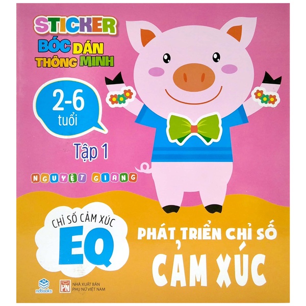 Sách Sticker Bóc Dán Thông Minh - Phát Triển Chỉ Số Cảm Xúc - EQ - Tập 1