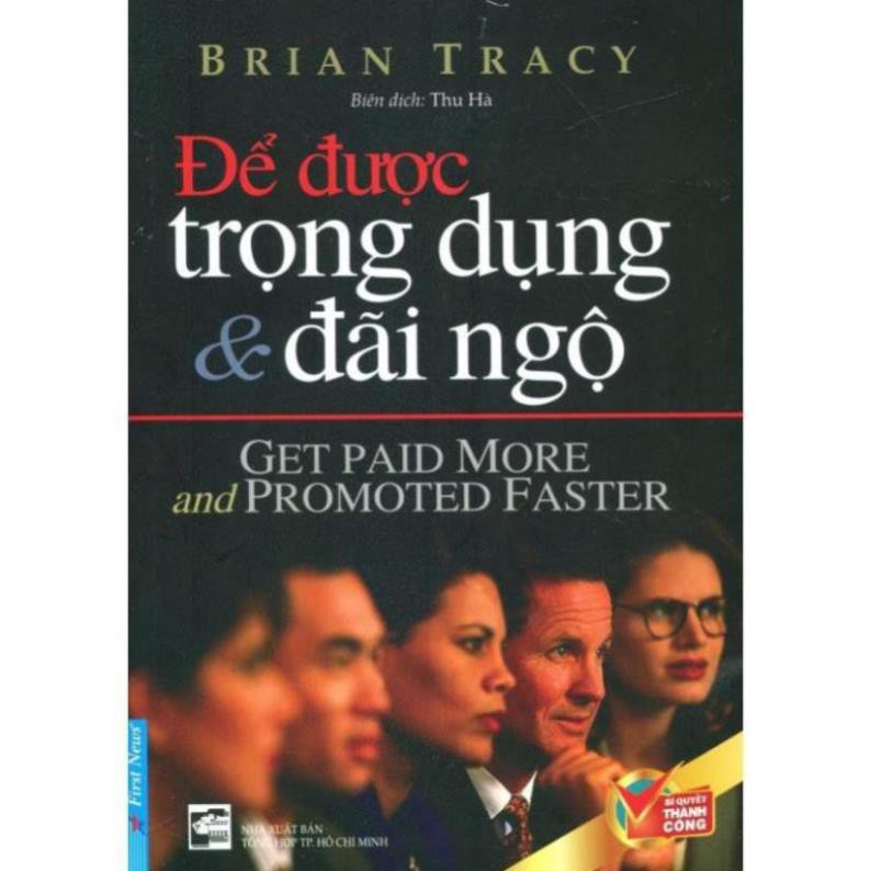 Sách First News - Để Được Trọng Dụng &amp; Đãi Ngộ