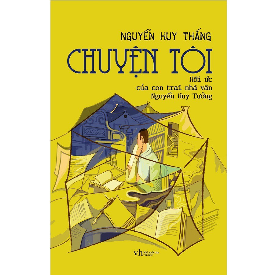 Sách - Chuyện Tôi - Hồi Ức Của Con Trai Nhà Văn Nguyễn Huy Tưởng