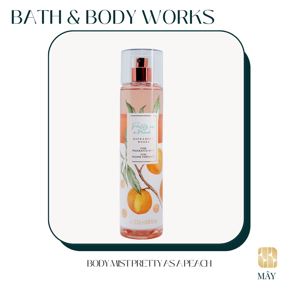 Body mist PRETTY AS A PEACH - xịt khử mùi toàn thân mùi Body Mist Bath And Body Works Mỹ 236ml