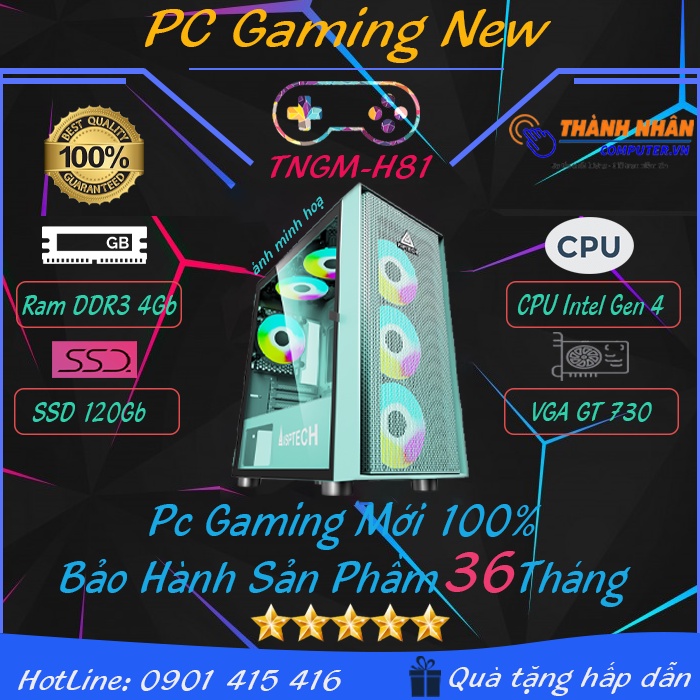 Máy bộ Gaming TNGM_H81 Intel thế hệ 4 Ram 4Gb SSD 120Gb VGA GT 730 New 100% Bảo hành 36 tháng