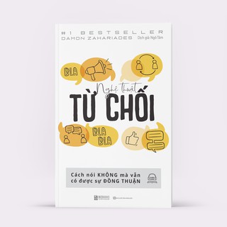 Sách - Nghệ Thuật Từ Chối: Cách Nói Không Mà Vẫn Có Được Sự Đồng Thuận