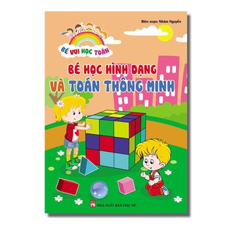 Sách - Bé Học Hình Dạng Và Toán Thông Minh