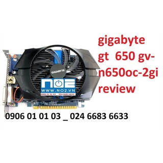 Card màn hình giga msi asus gt 650 2g ram 5 bit 128 oc có video sp