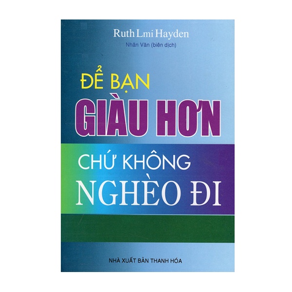 Sách - Để Bạn Giàu Hơn Chứ Không Nghèo Đi - 8935072823627