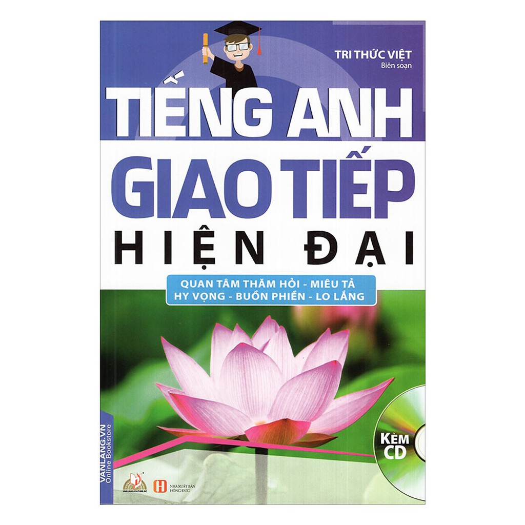 Sách - Tiếng Anh Giao Tiếp Hiện Đại - Quan Tâm Thăm Hỏi – Miêu Tả – Hy Vọng – Buồn Phiền – Lo Lắng