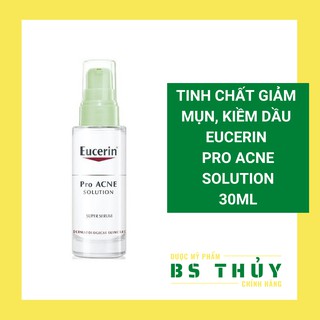 ✅[CHÍNH HÃNG] Serum Giảm Dầu Nhờn,Ngừa Mụn Eucerin Pro Acne Solution Super Serum - Proacne Oil Control 30ml