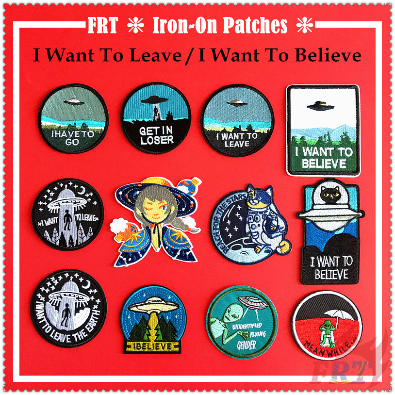 Miếng vá ủi thêu chữ i want to leave / i want to believe độc đáo