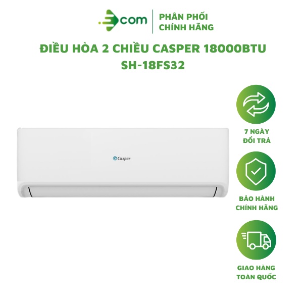 [Mã ELMALL10 giảm 10% đơn 500K] Điều hòa 2 chiều CASPER 18000BTU SH-18FS32 tiết kiệm điện - Bảo hành chính hãng