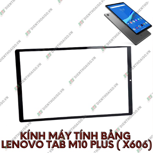 Mặt kính máy tính bản lenovo tab m10 plus (x606)