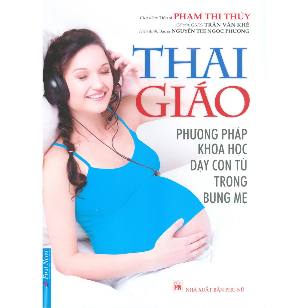 Sách - Thai Giáo - Phương Pháp Khoa Học Dạy Con Từ Trong Bụng Mẹ (Tái Bản 2018)