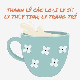 Các loại ly thủy tinh ly sứ ly kiểu ly trang trí
