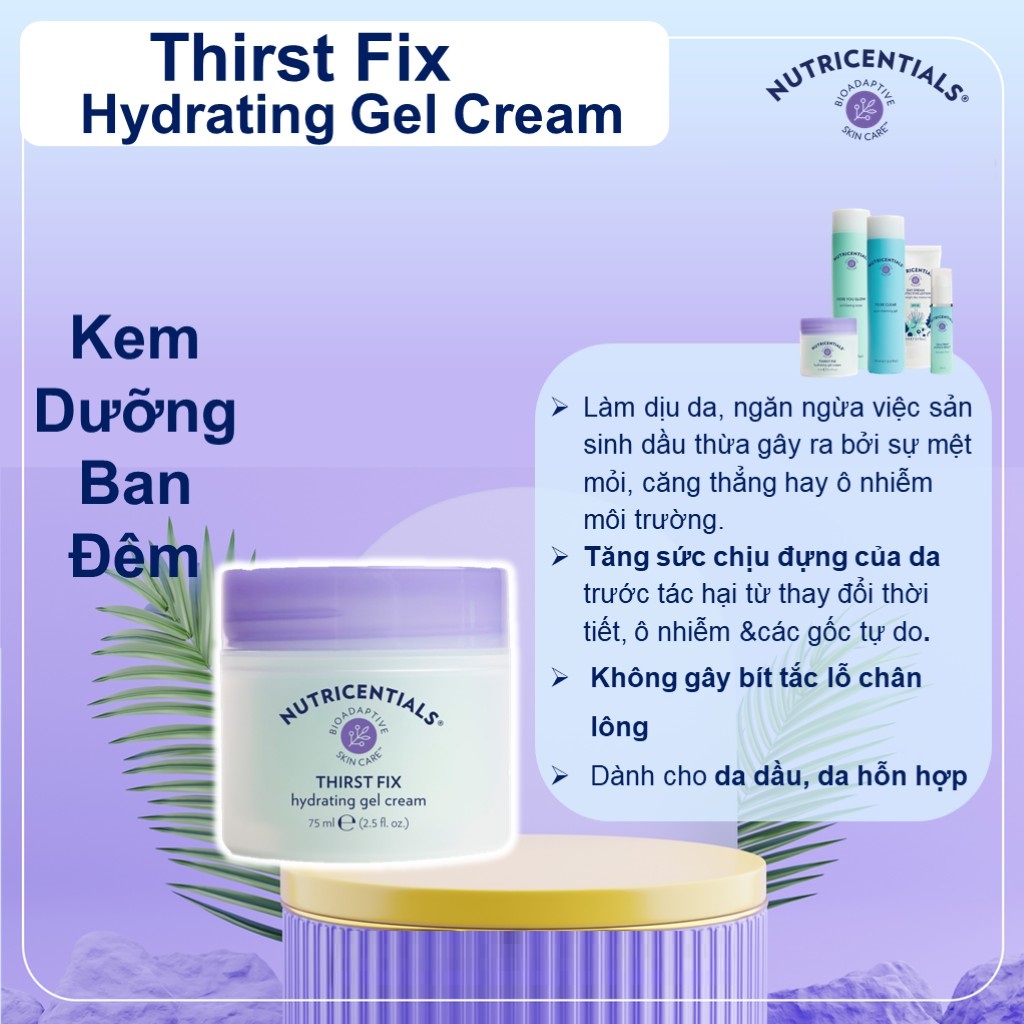 Kem Dưỡng Đêm Nuskin Thirst Fix Hydrating Gel Cream 75ml Dành Cho Da Dầu và Da Hỗn Hợp