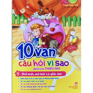 10 Vạn Câu Hỏi Vì Sao - Đôi Mắt, Mồ Hôi & Giấc Mơ