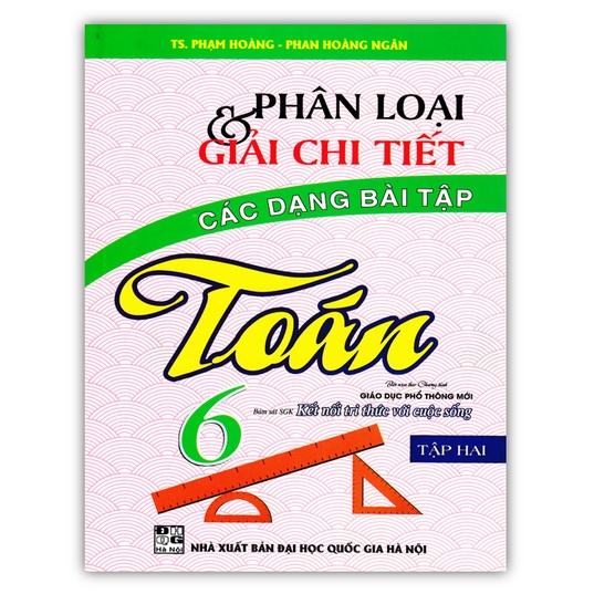 Sách - Phân Loại Và Giải Chi Tiết Các Dạng Bài Tập Toán Lớp 6 Tập 2 (Bám Sát SGK Kết Nối Tri Thức Với Cuộc Sống)
