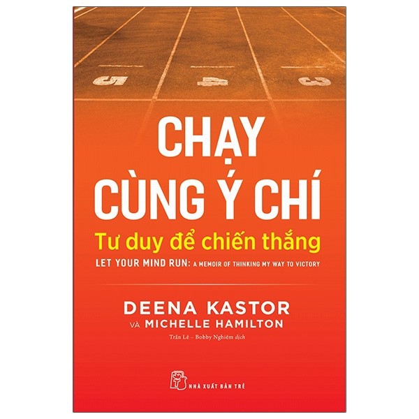 Sách - Chạy Cùng Ý Chí: Tư Duy Để Chiến Thắng -Let Your Mind Run: A Memoir Of Thinking My Way To Victory -Nhiều Tác Giả