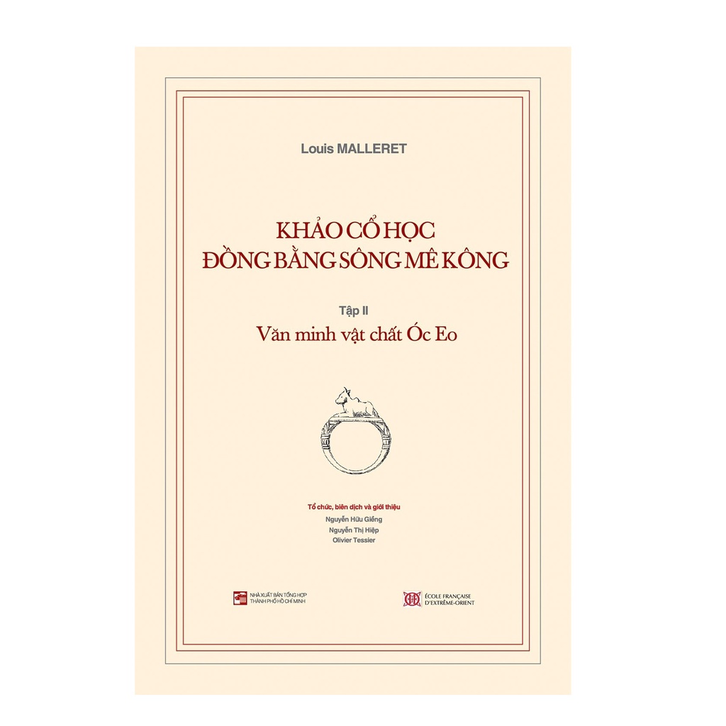 Sách - Khảo Cổ Học Đồng Bằng Sông Mê Kông - Tập 2: Văn Minh Vật Chất Óc Eo - Kèm Phụ Bản