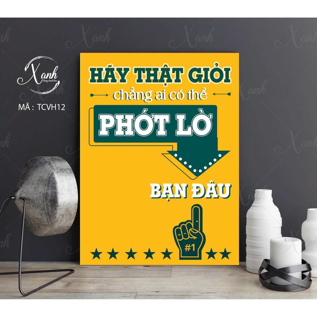 Tranh canvas động lực "hãy thật giỏi chẳng ai có thể phớt lờ bạn "