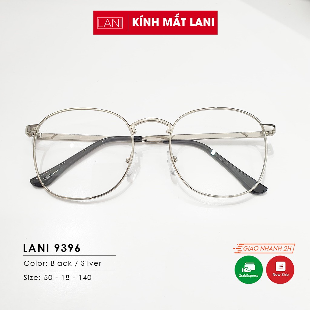 Gọng kính cận nam nữ ulzzang dáng vuông tròn thời trang Lani 9396 - Lắp mắt cận có độ theo yêu cầu