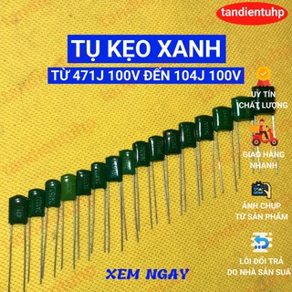 20 CHIẾC TỤ KẸO XANH 471, 102, 152, 222, 332, 472, 562, 682 822, 103, 153, 223, 333, 473, 683, 104. DIỆN ÁP 100V