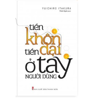 Tiền Khôn Tiền Dại Ở Tay Người Dùng