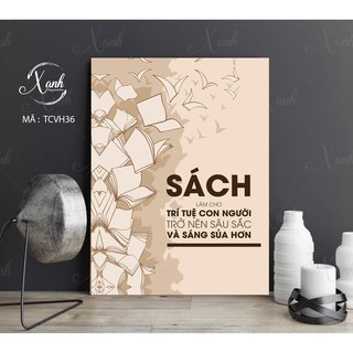 Tranh canvas cổ động " sách làm cho trí tuệ con người trở nên sâu sắc..." tặng đinh treo tranh