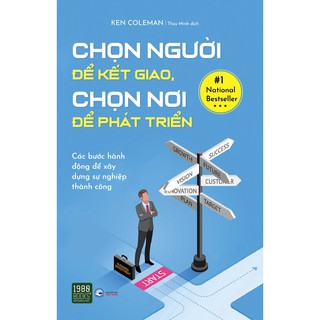 Sách - Chọn Người Để Kết Giao, Chọn Nơi Để Phát Triển