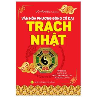Văn Hóa Phương Đông Cổ Đại - Trạch Nhật