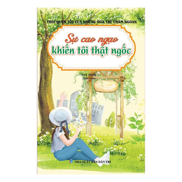 Sách thiếu nhi - Sự cao ngạo khiến tôi thật ngốc