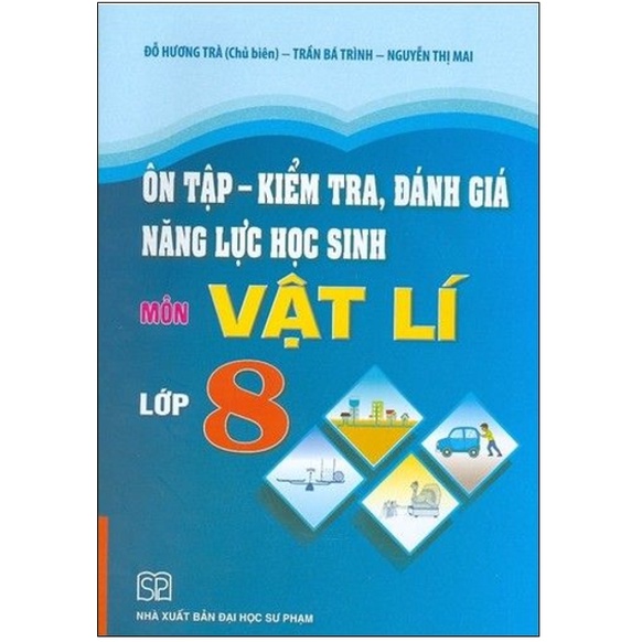 Sách - Ôn Tập - Kiểm Tra, Đánh Giá Năng Lực Học Sinh Môn Vật Lí Lớp 8