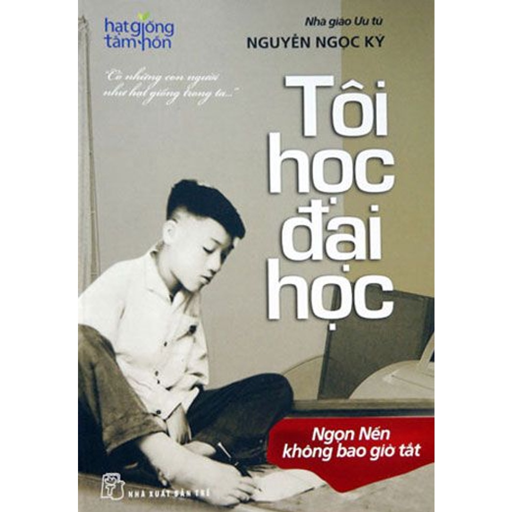 Sách - Tôi Học Đại Học: Ngọn Nến Không Bao Giờ Tắt - Nguyễn Ngọc Ký (Tái Bản 2021)