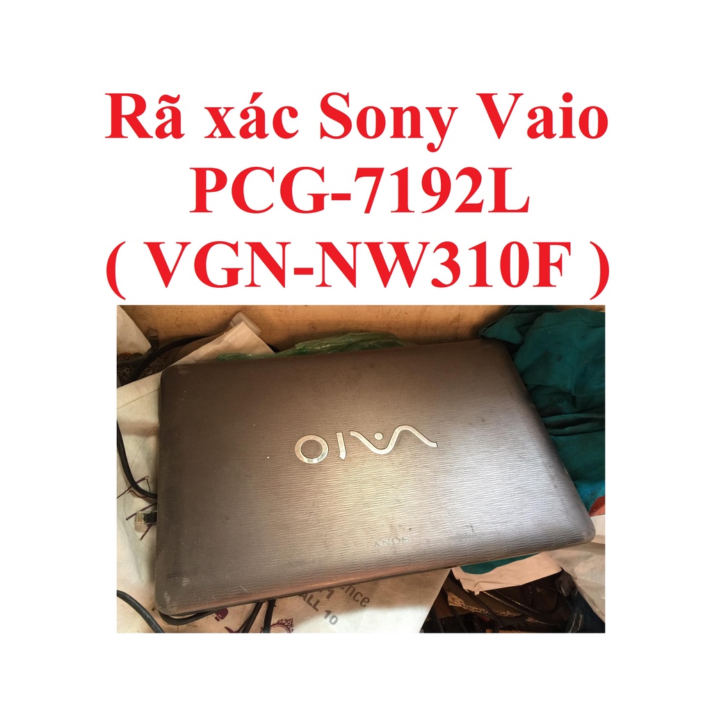 Rã xác Sony Vaio PCG-7192L (VGN-NW310F)