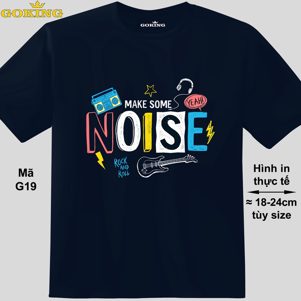 MAKE SOME NOISE, mã G19. Áo thun thoát nhiệt Nhật Bản GOKING cho nam nữ, cặp đôi, đội nhóm. Áo phông in chữ đẹp