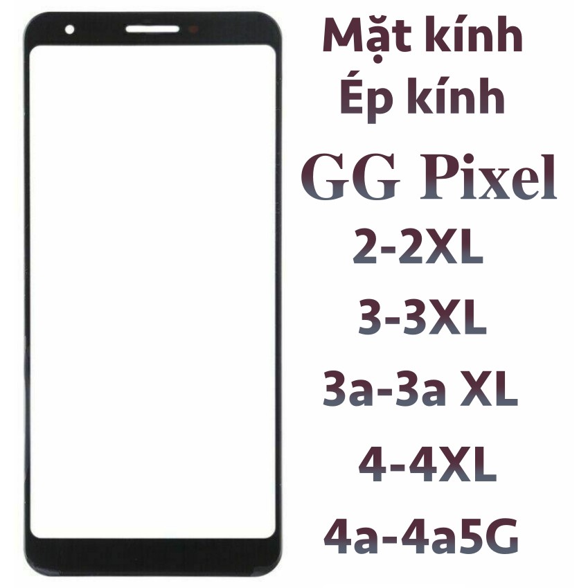 Mặt kính GG Google Pixel 2/2XL, Pixel 3/3XL, Pixel 3a/3a XL, Pixel 4/4XL, Pixel 4a, ép kính màn hình Google Pixel