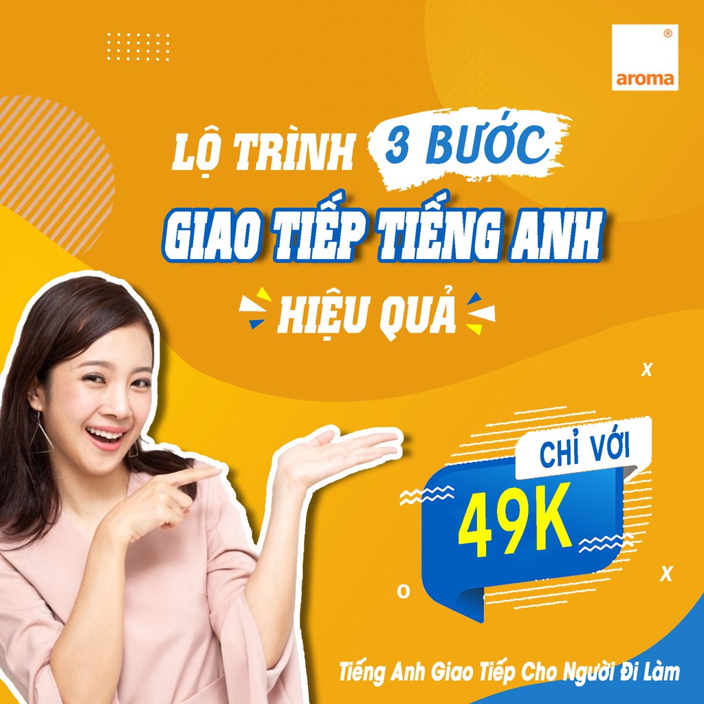 LỘ TRÌNH 3 BƯỚC GIAO TIẾP TIẾNG ANH TRÔI CHẢY - Aroma.vn-Tiếng Anh Giao Tiếp Cho Người Đi Làm