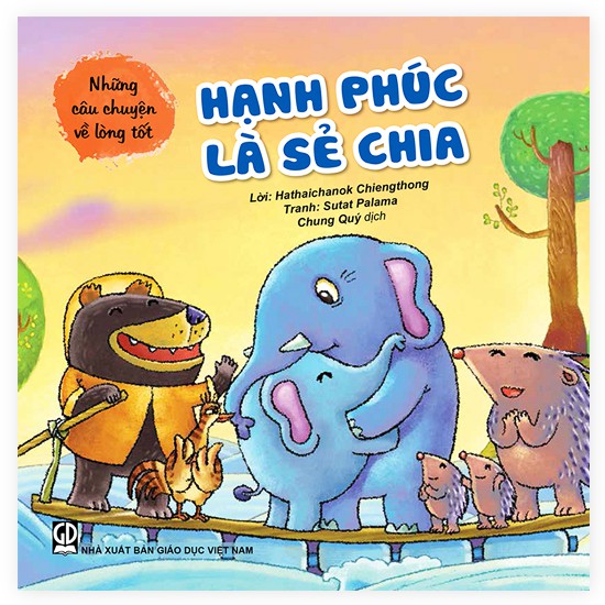 Sách - Hạnh Phúc Là Sẻ Chia (Thuộc Bộ Những Câu Chuyện Về Lòng Tốt)