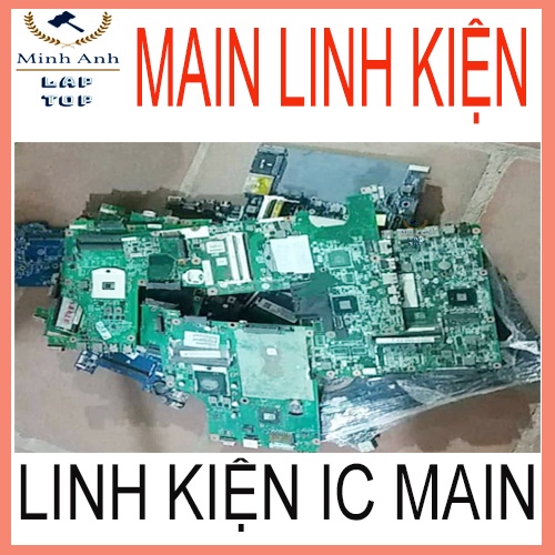 Kho xác main , linh kiện ic main laptop còn đủ linh kiện