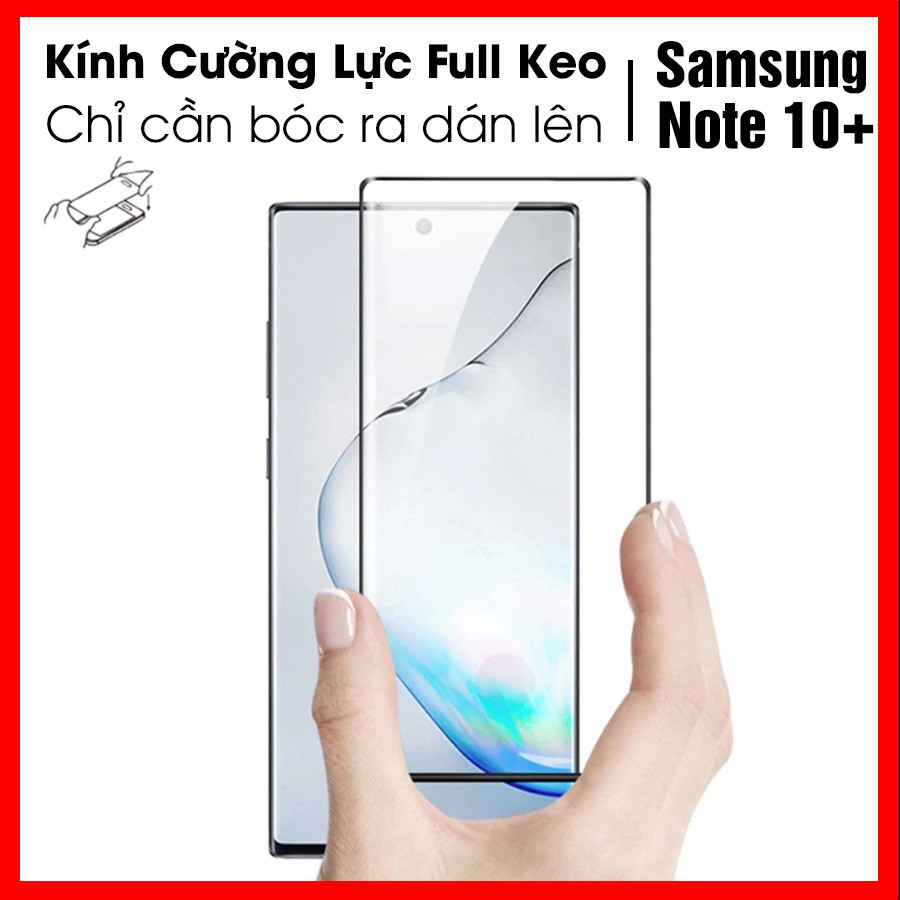 Dán kính cường lực Samsung Note 10 Plus full keo chỉ cần bóc ra dán lên, dán full màn hình cong